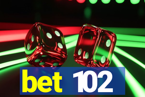 bet 102